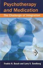 Psychotherapy and Medication: The Challenge of Integration