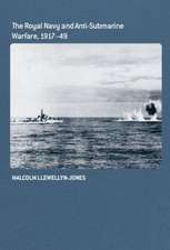 The Royal Navy and Anti-Submarine Warfare, 1917-49