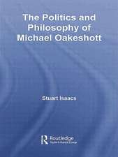 The Politics and Philosophy of Michael Oakeshott