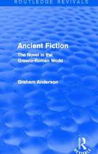 Ancient Fiction (Routledge Revivals): The Novel in the Graeco-Roman World