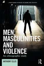 Men, Masculinities and Violence: An Ethnographic Study