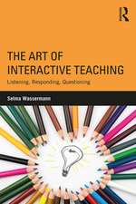 The Art of Interactive Teaching: Listening, Responding, Questioning