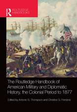 The Routledge Handbook of American Military and Diplomatic History: The Colonial Period to 1877