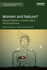 Women and Nature?: Beyond Dualism in Gender, Body, and Environment