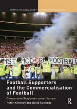 Football Supporters and the Commercialisation of Football: Comparative Responses across Europe