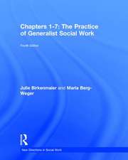 Chapters 1-7: The Practice of Generalist Social Work: Chapters 1-7