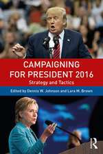 Campaigning for President 2016: Strategy and Tactics