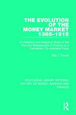 The Evolution of the Money Market 1385-1915: An Historical and Analytical Study of the Rise and Development of Finance as a Centralised, Co-ordinated Force