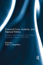 Financial Crisis, Austerity, and Electoral Politics: European Voter Responses to the Global Economic Collapse 2009-2013