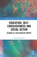 Education, Self-consciousness and Social Action: Bildung as a Neo-Hegelian Concept