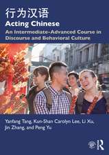 Acting Chinese: An Intermediate-Advanced Course in Discourse and Behavioral Culture 行为汉语