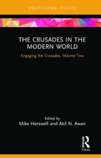 The Crusades in the Modern World: Engaging the Crusades, Volume Two