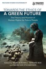 Towards the Ethics of a Green Future: The Theory and Practice of Human Rights for Future People