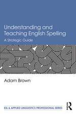 Understanding and Teaching English Spelling: A Strategic Guide