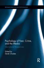 Psychology of Fear, Crime and the Media: International Perspectives