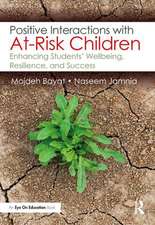 Positive Interactions with At-Risk Children: Enhancing Students’ Wellbeing, Resilience, and Success