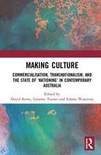 Making Culture: Commercialisation, Transnationalism, and the State of ‘Nationing’ in Contemporary Australia