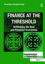 Finance at the Threshold: Rethinking the Real and Financial Economies