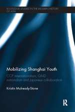 Mobilizing Shanghai Youth: CCP Internationalism, GMD Nationalism and Japanese Collaboration