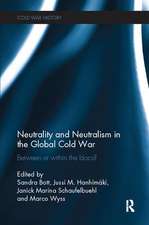 Neutrality and Neutralism in the Global Cold War: Between or Within the Blocs?