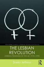 The Lesbian Revolution: Lesbian Feminism in the UK 1970-1990