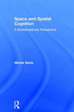 Space and Spatial Cognition: A Multidisciplinary Perspective