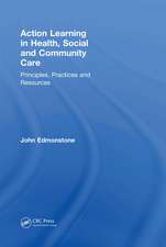 Action Learning in Health, Social and Community Care: Principles, Practices and Resources