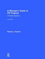 A Manager's Guide to PR Projects: A Practical Approach
