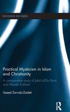 Practical Mysticism in Islam and Christianity: A Comparative Study of Jalal al-Din Rumi and Meister Eckhart