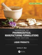 Handbook of Pharmaceutical Manufacturing Formulations, Third Edition: Volume Three, Liquid Products