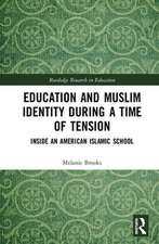 Education and Muslim Identity During a Time of Tension: Inside an American Islamic School