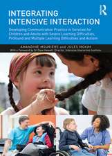 Integrating Intensive Interaction: Developing Communication Practice in Services for Children and Adults with Severe Learning Difficulties, Profound and Multiple Learning Difficulties and Autism