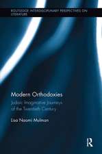 Modern Orthodoxies: Judaic Imaginative Journeys of the Twentieth Century