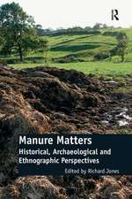 Manure Matters: Historical, Archaeological and Ethnographic Perspectives