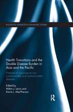 Health Transitions and the Double Disease Burden in Asia and the Pacific: Histories of Responses to Non-Communicable and Communicable Diseases