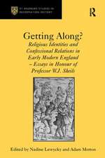 Getting Along?: Religious Identities and Confessional Relations in Early Modern England - Essays in Honour of Professor W.J. Sheils