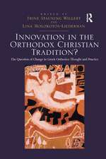 Innovation in the Orthodox Christian Tradition?: The Question of Change in Greek Orthodox Thought and Practice