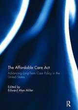 The Affordable Care Act: Advancing Long-Term Care Policy in the United States