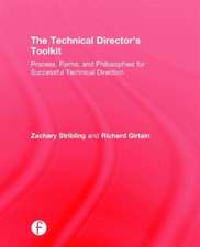 The Technical Director's Toolkit: Process, Forms, and Philosophies for Successful Technical Direction