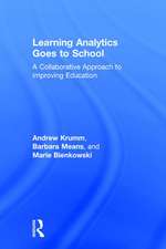 Learning Analytics Goes to School: A Collaborative Approach to Improving Education