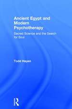 Ancient Egypt and Modern Psychotherapy: Sacred Science and the Search for Soul