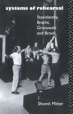 Systems of Rehearsal: Stanislavsky, Brecht, Grotowski, and Brook