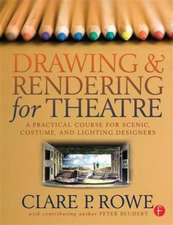 Drawing and Rendering for Theatre: A Practical Course for Scenic, Costume, and Lighting Designers