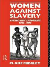 Women Against Slavery: The British Campaigns, 1780-1870