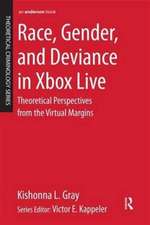 Race, Gender, and Deviance in Xbox Live: Theoretical Perspectives from the Virtual Margins