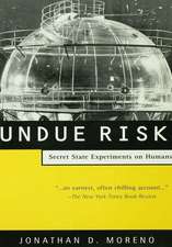 Undue Risk: Secret State Experiments on Humans