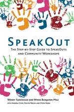 SpeakOut: The Step-by-Step Guide to SpeakOuts and Community Workshops