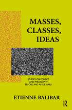 Masses, Classes, Ideas: Studies on Politics and Philosophy Before and After Marx