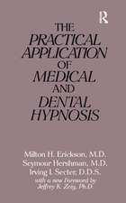 The Practical Application of Medical and Dental Hypnosis