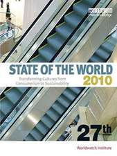 State of the World 2010: Transforming Cultures from Consumerism to Sustainability